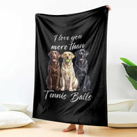 Funny Labrador Tennis Lover Throw Blanket I Love You More Than Tennis Ball - Wonder Print Shop