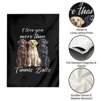 Funny Labrador Tennis Lover Garden Flag I Love You More Than Tennis Ball - Wonder Print Shop