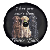 Funny Labrador Tennis Lover Spare Tire Cover I Love You More Than Tennis Ball - Wonder Print Shop