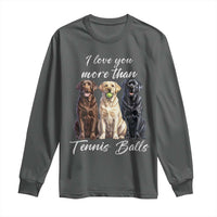Funny Labrador Tennis Lover Long Sleeve Shirt I Love You More Than Tennis Ball - Wonder Print Shop