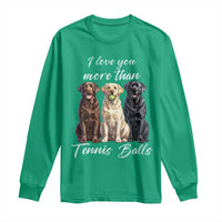 Funny Labrador Tennis Lover Long Sleeve Shirt I Love You More Than Tennis Ball - Wonder Print Shop
