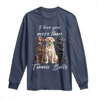 Funny Labrador Tennis Lover Long Sleeve Shirt I Love You More Than Tennis Ball - Wonder Print Shop