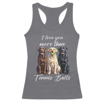 Funny Labrador Tennis Lover Racerback Tank Top I Love You More Than Tennis Ball - Wonder Print Shop