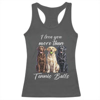 Funny Labrador Tennis Lover Racerback Tank Top I Love You More Than Tennis Ball - Wonder Print Shop