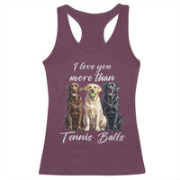 Funny Labrador Tennis Lover Racerback Tank Top I Love You More Than Tennis Ball - Wonder Print Shop