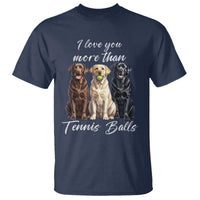 Funny Labrador Tennis Lover T Shirt I Love You More Than Tennis Ball - Wonder Print Shop