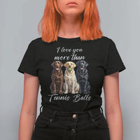 Funny Labrador Tennis Lover T Shirt For Women I Love You More Than Tennis Ball - Wonder Print Shop