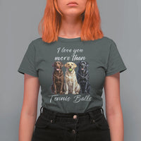 Funny Labrador Tennis Lover T Shirt For Women I Love You More Than Tennis Ball - Wonder Print Shop