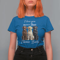 Funny Labrador Tennis Lover T Shirt For Women I Love You More Than Tennis Ball - Wonder Print Shop