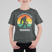 Id Rather Be Playing Tennis T Shirt For Kid Vintage Retro Bigfoot Tennis Player Gift - Wonder Print Shop