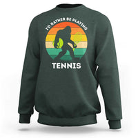 Id Rather Be Playing Tennis Sweatshirt Vintage Retro Bigfoot Tennis Player Gift - Wonder Print Shop