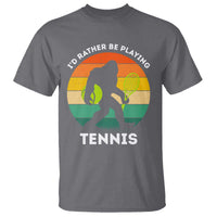 Id Rather Be Playing Tennis T Shirt Vintage Retro Bigfoot Tennis Player Gift - Wonder Print Shop
