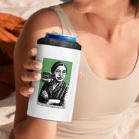 Rosa Parks Quote 4 in 1 Can Cooler Tumbler Never Be Fearful When It Is Right