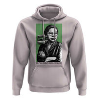 Rosa Parks Quote Hoodie Never Be Fearful When It Is Right