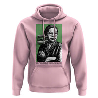 Rosa Parks Quote Hoodie Never Be Fearful When It Is Right