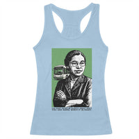 Rosa Parks Quote Racerback Tank Top Never Be Fearful When It Is Right