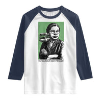 Rosa Parks Quote Raglan Shirt Never Be Fearful When It Is Right