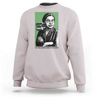 Rosa Parks Quote Sweatshirt Never Be Fearful When It Is Right