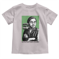 Rosa Parks Quote Toddler T Shirt Never Be Fearful When It Is Right