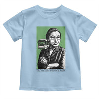Rosa Parks Quote Toddler T Shirt Never Be Fearful When It Is Right
