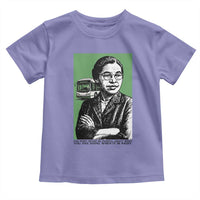 Rosa Parks Quote Toddler T Shirt Never Be Fearful When It Is Right