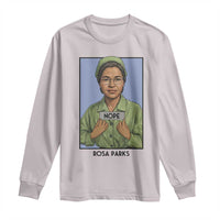 Nope Rosa Parks Long Sleeve Shirt Female Empowerment History Gift