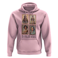 We Are The Legacy Of Strong Women Hoodie Black History Month Gift