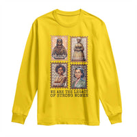 We Are The Legacy Of Strong Women Long Sleeve Shirt Black History Month Gift