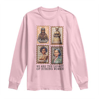 We Are The Legacy Of Strong Women Long Sleeve Shirt Black History Month Gift
