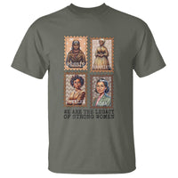 We Are The Legacy Of Strong Women T Shirt Black History Month Gift