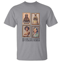 We Are The Legacy Of Strong Women T Shirt Black History Month Gift