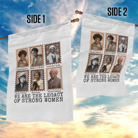 Women In History Garden Flag We Are The Legacy Of Strong Women