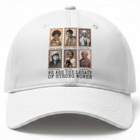 Women In History Baseball Cap We Are The Legacy Of Strong Women