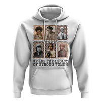 Women In History Hoodie We Are The Legacy Of Strong Women