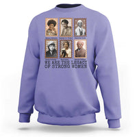 Women In History Sweatshirt We Are The Legacy Of Strong Women