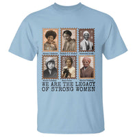 Women In History T Shirt We Are The Legacy Of Strong Women