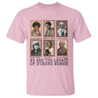 Women In History T Shirt We Are The Legacy Of Strong Women