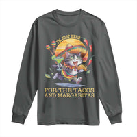 Funny Cinco De Mayo Cat Long Sleeve Shirt Just Here For The Tacos And Margaritas