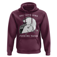 Funny Taco Joke Adult Humor Gift Hoodie Who Wants Fucking Tacos