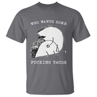 Funny Taco Joke Adult Humor Gift T Shirt Who Wants Fucking Tacos