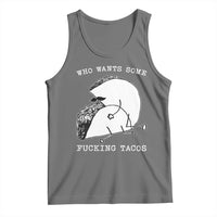 Funny Taco Joke Adult Humor Gift Tank Top Who Wants Fucking Tacos