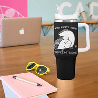 Funny Taco Joke Adult Humor Gift Tumbler With Handle Who Wants Fucking Tacos