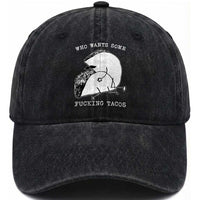 Funny Taco Joke Adult Humor Gift Washed Cotton Baseball Cap Who Wants Fucking Tacos