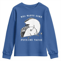 Funny Taco Joke Adult Humor Gift Youth Sweatshirt Who Wants Fucking Tacos