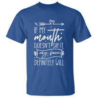 If My Mouth Does Not Say It My Face Definitely Will T Shirt Witty Quote - Wonder Print Shop