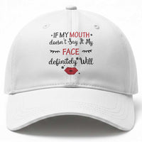 If My Mouth Does Not Say It My Face Definitely Will Baseball Cap Funny Sarcastic