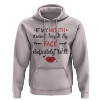 If My Mouth Does Not Say It My Face Definitely Will Hoodie Funny Sarcastic - Wonder Print Shop