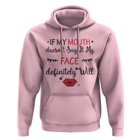 If My Mouth Does Not Say It My Face Definitely Will Hoodie Funny Sarcastic - Wonder Print Shop