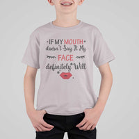 If My Mouth Does Not Say It My Face Definitely Will T Shirt For Kid Funny Sarcastic - Wonder Print Shop