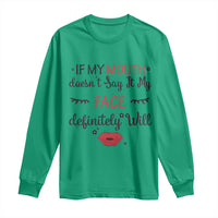 If My Mouth Does Not Say It My Face Definitely Will Long Sleeve Shirt Funny Sarcastic - Wonder Print Shop
